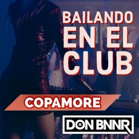 COPAMORE X DON BNNR - BAILANDO EN EL CLUB